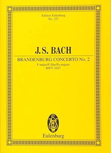 Brandenburgisches Konzert Nr. 2 F-Dur: BWV 1047. Flöte, Oboe, Trompete, Violine, Streicher und Basso continuo. Studienpartitur. (Eulenburg Studienpartituren)